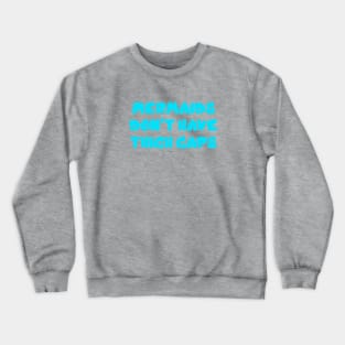 Mermaids don't have thigh gaps Crewneck Sweatshirt